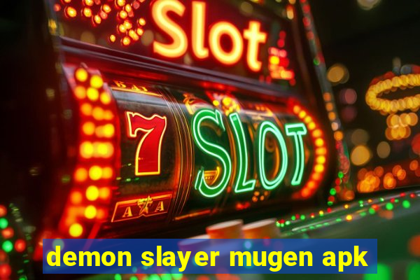 demon slayer mugen apk